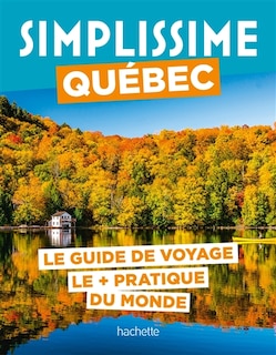 Front cover_Simplissime : Québec : le guide de voyage le + pratique du monde