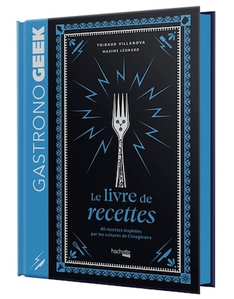 Gastronogeek: le livre de recettes