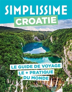 Front cover_Simplissime : Croatie : le guide de voyage le + pratique du monde