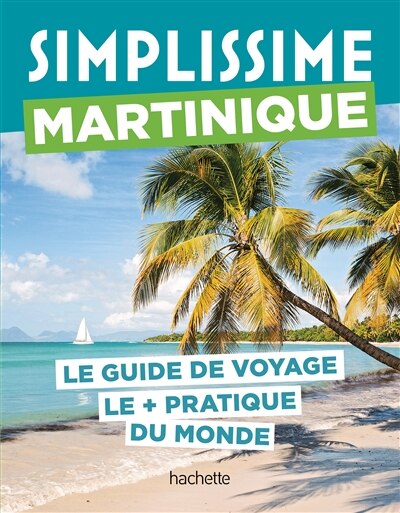 Front cover_Simplissime : Martinique : le guide de voyage le + pratique du monde