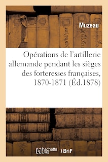 Front cover_Résumé Des Opérations de l'Artillerie Allemande Pendant Les Sièges Des Forteresses Françaises