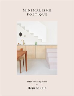 Couverture_Minimalisme poétique : intérieurs singuliers par Heju Studio