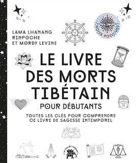 Front cover_Le livre des morts tibétain : pour débutants : toutes les clés pour comprendre ce livre de sagesse intemporel
