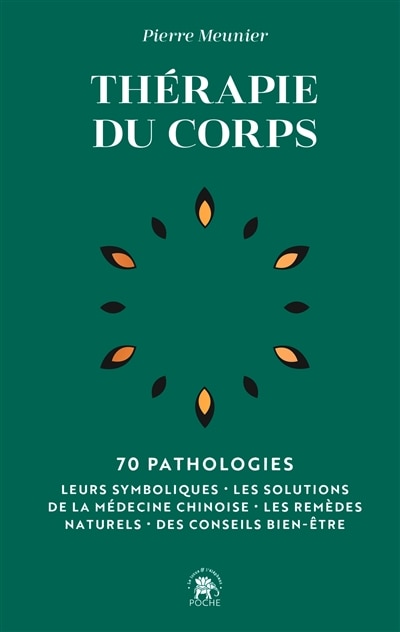 Front cover_Thérapie du corps : 70 pathologies : leurs symboliques, les solutions de la médecine chinoise, les remèdes naturels, des conseils bien-être