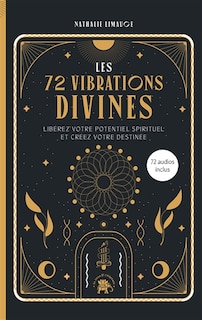 Front cover_Les 72 vibrations divines : libérez votre potentiel spirituel et créez votre destinée