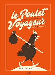 Couverture_Le poulet voyageur : plus de 1.200 recettes = Chicken around the world