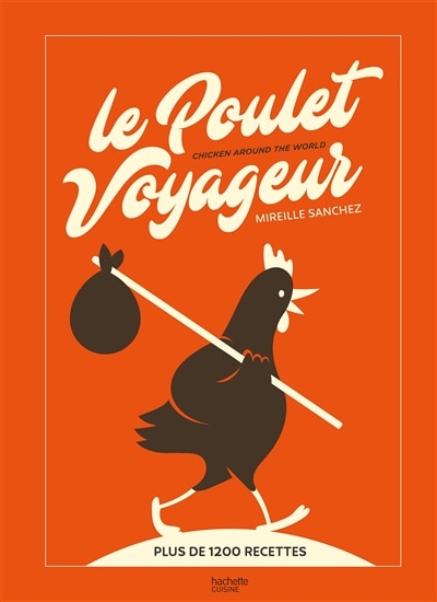 Couverture_Le poulet voyageur : plus de 1.200 recettes = Chicken around the world