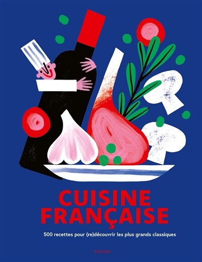 Couverture_Cuisine française : 500 recettes pour (re)découvrir les plus grands classiques