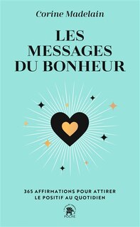 Front cover_Les messages du bonheur : 365 affirmations pour attirer le positif au quotidien
