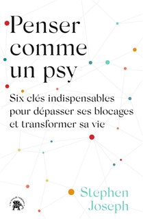 Front cover_Penser comme un psy : six clés indispensables pour dépasser ses blocages et transformer sa vie