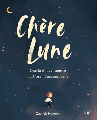 Front cover_Chère Lune : que la douce sagesse du Coran t'accompagne
