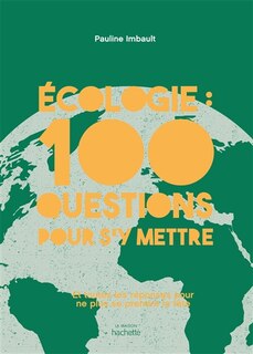 Couverture_Écologie : 100 questions pour s'y mettre : et toutes les réponses pour ne plus se prendre la tête