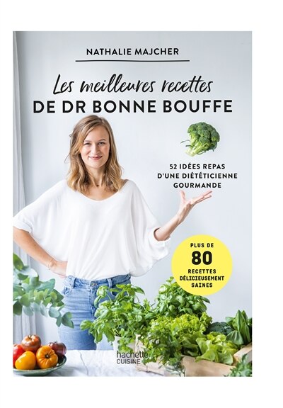 Les meilleures recettes de Dr Bonne Bouffe: 52 idées repas d'une diététicienne gourmande