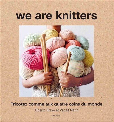 Front cover_We are knitters : tricotez comme aux quatre coins du monde