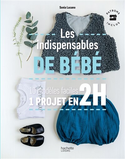 Front cover_Les indispensables de bébé : 10 modèles faciles, 1 projet en 2 h