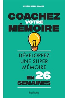 Front cover_Coachez votre mémoire : développez une super mémoire en 26 semaines