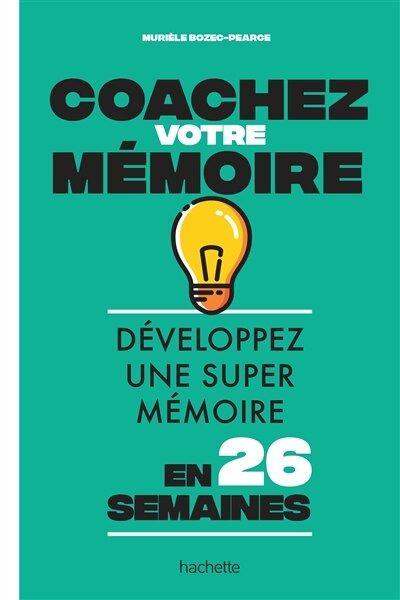 Front cover_Coachez votre mémoire : développez une super mémoire en 26 semaines