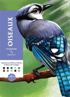 Couverture_Oiseaux : coloriages mystères : coloriez les chiffres et lettres, et découvrez l'image !