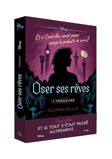 Oser ses rêves: et si Cendrillon n'avait jamais essayé la pantoufle de verre ?