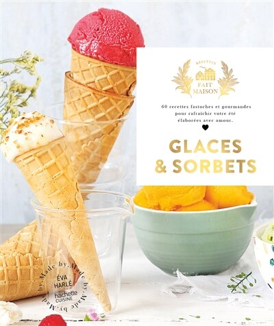 Front cover_Glaces & sorbets : 60 recettes fastoches et gourmandes pour rafraîchir votre été élaborées avec amour