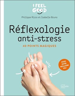 Front cover_Réflexologie anti-stress : 40 points magiques : vivez votre meilleure vie !