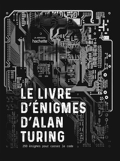 Front cover_Le livre d'énigmes d'Alan Turing : 250 énigmes pour casser le code