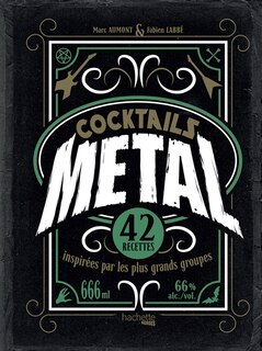 Front cover_Cocktails metal : 42 recettes inspirées par les plus grands groupes