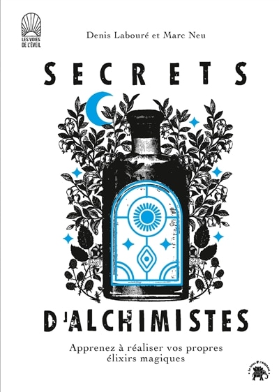 Front cover_Secrets d'alchimistes : apprenez à réaliser vos propres élixirs magiques