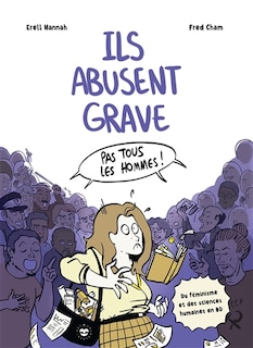 Front cover_Ils abusent grave : pas tous les hommes ! : du féminisme et des sciences humaines en BD