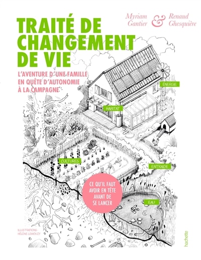 Front cover_Traité de changement de vie : l'aventure d'une famille en quête d'autonomie à la campagne : ce qu'il faut avoir en tête avant de se lancer