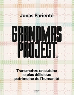 Couverture_Grandmas project : transmettre en cuisine le plus délicieux patrimoine de l'humanité