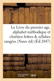 Couverture_Le Livre Du Premier Age, Alphabet Méthodique Et Chrétien, Contenant 1° Les Lettres
