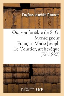 Couverture_Oraison Funèbre de S. G. Monseigneur François-Marie-Joseph Le Courtier, Archevêque