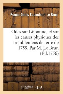 Front cover_Odes Sur Lisbonne, Et Sur Les Causes Physiques Des Tremblemens de Terre de 1755 .