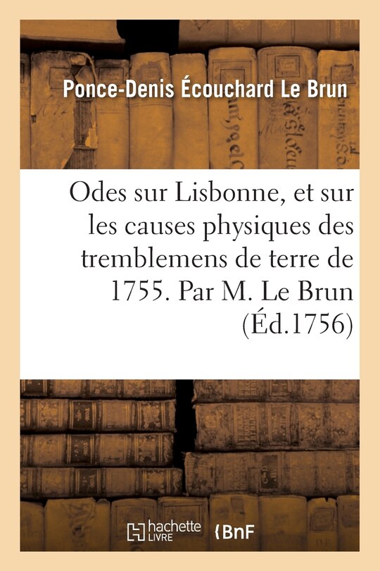 Front cover_Odes Sur Lisbonne, Et Sur Les Causes Physiques Des Tremblemens de Terre de 1755 .