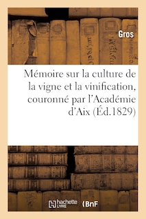 Couverture_Mémoire Sur La Culture de la Vigne Et La Vinification, Couronné Par l'Académie d'Aix