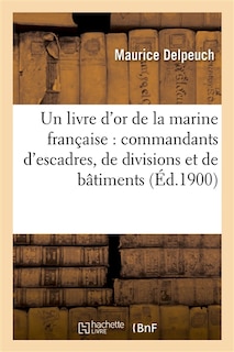 Couverture_Un Livre d'Or de la Marine Française: Commandants d'Escadres, de Divisions Et de Bâtiments