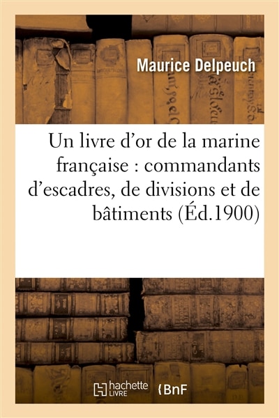 Couverture_Un Livre d'Or de la Marine Française: Commandants d'Escadres, de Divisions Et de Bâtiments