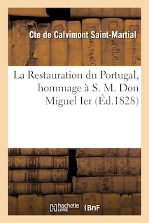 Front cover_La Restauration Du Portugal, Hommage À S. M. Don Miguel Ier