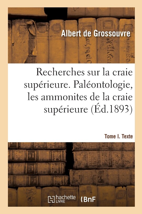 Front cover_Recherches Sur La Craie Supérieure. Paléontologie, Les Ammonites de la Craie Supérieure