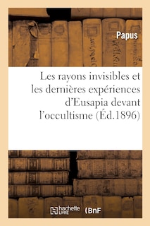 Couverture_Les Rayons Invisibles Et Les Dernières Expériences d'Eusapia Devant l'Occultisme