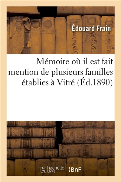 Couverture_M&eacute;moire O&ugrave; Il Est Fait Mention de Plusieurs Familles &Eacute;tablies &Agrave; Vitr&eacute;