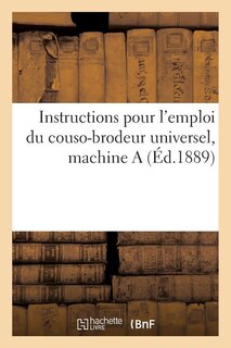 Couverture_Instructions Pour l'Emploi Du Couso-Brodeur Universel, Machine a