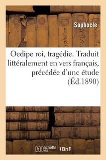 Couverture_Oedipe Roi, Tragédie. Traduit Littéralement En Vers Français, Précédée d'Une Étude