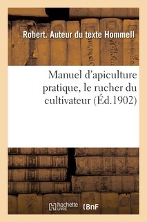 Couverture_Manuel d'Apiculture Pratique, Le Rucher Du Cultivateur