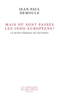 Couverture_Mais où sont passés les Indo-Européens ? Aux origines du mythe de l'Occident