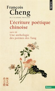 Couverture_L'écriture poétique chinoise ; Une anthologie des poèmes des Tang