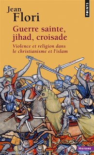 Front cover_Guerre sainte, jihad, croisade : violence et religion dans le christianisme et l'islam