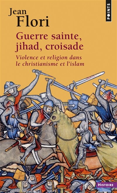 Front cover_Guerre sainte, jihad, croisade : violence et religion dans le christianisme et l'islam
