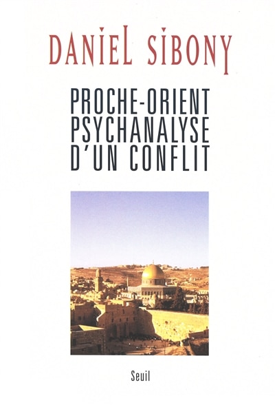 Front cover_Proche-Orient psychanalyse d'un conflit